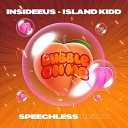 Insideeus Island Kidd - Bubble on Me Speechless Remix
