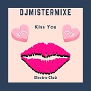DJMistermixe - Kiss You
