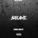 Chris White - Bailame