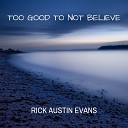 Rick Austin Evans - Too Good to Not Believe Solo Piano Version
