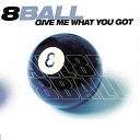 8ball - Give Me What You Got Original Radio Edit