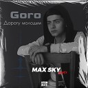 Goro - Дорогу Молодым Max Sky Radio…