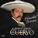 Alberto Angel El Cuervo - No Me Brinquen Las Trancas