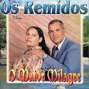 Dupla Os Remidos - O Maior Milagre