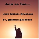 Juan Manuel Bevacqua feat Gabriela Bevacqua - Ana Se Fue