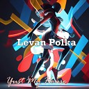 Yust My House - Levan Polka