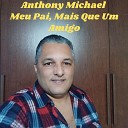 Anthony Michael - Meu Pai Mais Que um Amigo