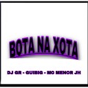 DJ GR MC Menor JH Guibig - Bota na Xota