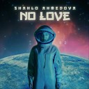 Shahlo Ahmedova - No Love
