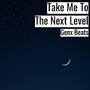Genx Beats - Take Me To The Next Level