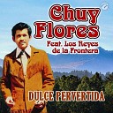 Chuy Flores feat Los Reyes de la Frontera - Dulce Pervertida