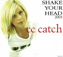 C C CATCH 2003 - Shake Your Head Radio Edit
