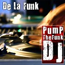 De La Funk - Pump The Funk Dj Right Version