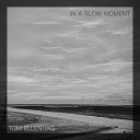 Tom Ellenhag - In A Slow Moment