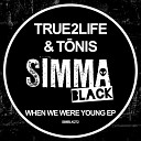 True2life To nis - When We Were Young