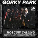 Gorky Park - Mosсow Calling Dobrynin Alex Shik Black Gold Radio…