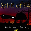 Spirit of 84 - Noc nie zarwie si sama