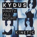 Kydus - Party All Night Radio Edit