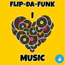 FLIP DA FUNK - I Luv Music