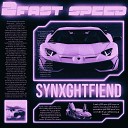 SYNXGHTFIEND - 2 FAST SPEED