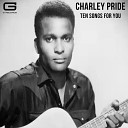 Charlie Pride - Hope you re feeling me Like i m feelin you