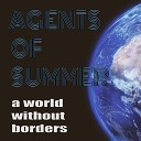 Agents Of Summer - A World Without Borders