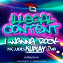 IlLegal Content - I Wanna Rock Kuplay Remix