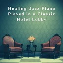 Relaxing Piano Crew - The Lobby is Fine