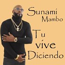 Sunami Mambo - Tu Vive Diciendo