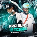 DJ Negritinho Tchelo MC - Pra Elas Tchau