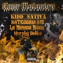 Kidd Sativa Kategoria R15 La Manada Musik feat Murphy… - Amor Malandro