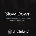 Sing2Piano - Slow Down Originally Performed By Selena Gomez Piano Karaoke…