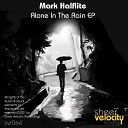 Mark Halflite - Alone In The Rain