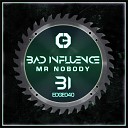 Bad Influence - Mr Nobody