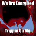 We Are Energized - Trippin On Me Instrumental