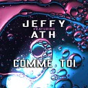 Jeffy feat ATH - Comme Toi