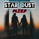 M I S P - Star Dust