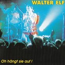 Walter Elf - Diese Band Live