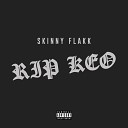 Skinny Flakk - RIP KEO