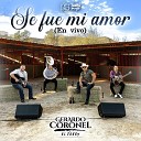 Gerardo Coronel - Se Fue Mi Amor En Vivo