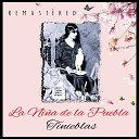 La Ni a de la Puebla - Yo Quiero a Quien No Me Quiere Remastered