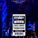 Young Pain Zw feat Louis Sarce - Steady Mobbin