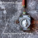 Memphis Sky - You re Pushing Me Away