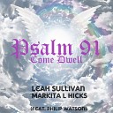 Leah Sullivan Markita L Hicks feat Philip… - Psalm 91 Come Dwell