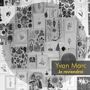 Yvan Marc - Je reviendrai