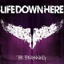 Life Down Here - Turning Back Again