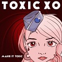 TOXIC XO - Baby One More Time