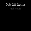 Deh GO Getter - Pick Yours