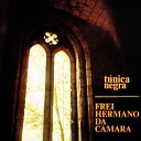 Frei Hermano da C mara - Cantilena da lua nova