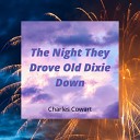 Charles Cowart - The Night They Drove Old Dixie Down
